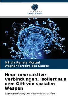 portada Neue neuroaktive Verbindungen, isoliert aus dem Gift von sozialen Wespen (en Alemán)