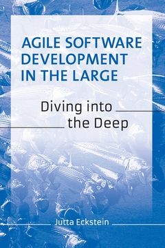 portada Agile Software Development in the Large: Diving into the Deep (en Inglés)