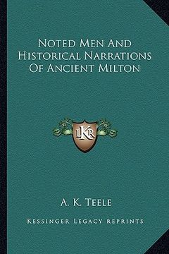 portada noted men and historical narrations of ancient milton (in English)