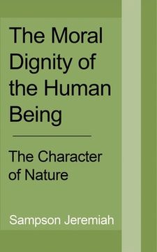 portada The Moral Dignity of Human being: The Character of Nature (en Inglés)
