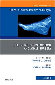 portada Use of Biologics for Foot and Ankle Surgery, an Issue of Clinics in Podiatric Medicine and Surgery (Volume 35-3) (The Clinics: Orthopedics, Volume 35-3)