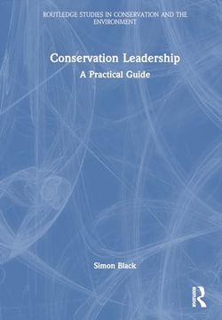 portada Conservation Leadership: A Practical Guide (Routledge Studies in Conservation and the Environment) (in English)