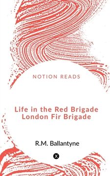 portada Life in the Red Brigade London Fire Brigade (en Inglés)