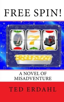 portada Free Spin! A Novel of Misadventure (en Inglés)