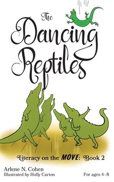 portada The Dancing Reptiles: Literacy on the Move: Book 2 (en Inglés)