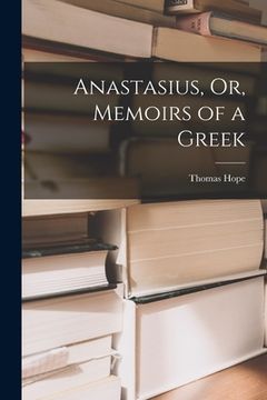 portada Anastasius, Or, Memoirs of a Greek