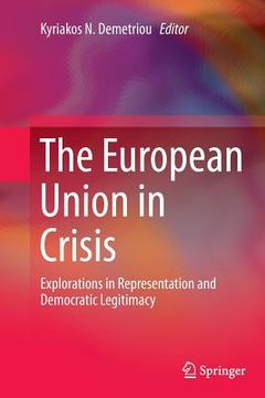 portada The European Union in Crisis: Explorations in Representation and Democratic Legitimacy (en Inglés)