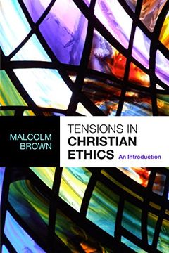 portada Tensions in Christian Ethics: An Introduction (en Inglés)