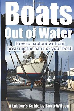 portada Boats Out of Water: How to haul out without breaking the bank or your boat!