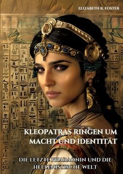 portada Kleopatras Ringen um Macht und Identität: Die letzte Pharaonin und die hellenistische Welt (in German)