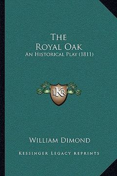 portada the royal oak: an historical play (1811) (en Inglés)