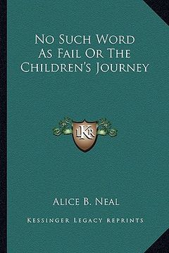 portada no such word as fail or the children's journey (en Inglés)