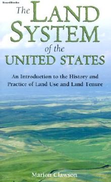 portada the land system of the united states: an introduction to the history and practice of land use and land tenure (en Inglés)