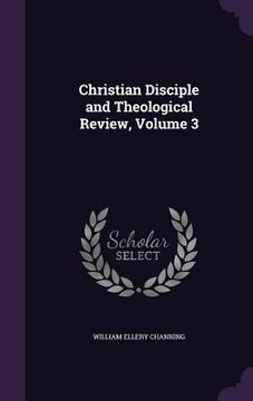 portada Christian Disciple and Theological Review, Volume 3 (in English)
