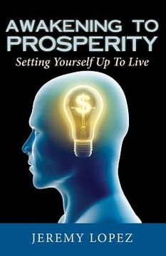 portada Awakening To Prosperity: Setting Yourself Up To Live (en Inglés)