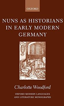 portada Nuns as Historians in Early Modern Germany (Oxford Modern Languages and Literature Monographs) (en Inglés)