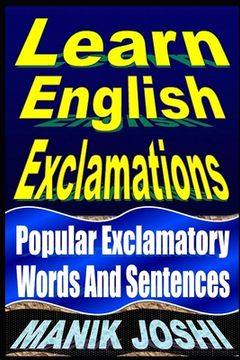 portada Learn English Exclamations: Popular Exclamatory Words And Sentences (en Inglés)