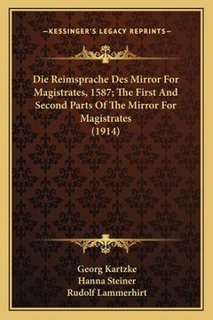 portada Die Reimsprache Des Mirror For Magistrates, 1587; The First And Second Parts Of The Mirror For Magistrates (1914) (en Alemán)
