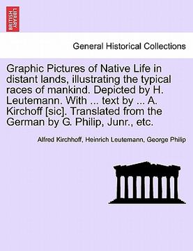 portada graphic pictures of native life in distant lands, illustrating the typical races of mankind. depicted by h. leutemann. with ... text by ... a. kirchof