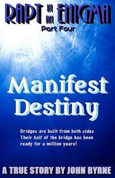 portada Manifest Destiny: 'Bridges are built from both sides - Their half of the bridge has been ready for a million years' (en Inglés)