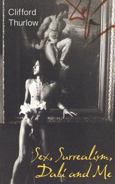 portada Sex, Surrealism, Dali and me: The Memoirs of Carlos Lozano (in English)