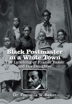 portada Black Postmaster in a White Town the Lynching of Frazier Baker and His Daughter (in English)