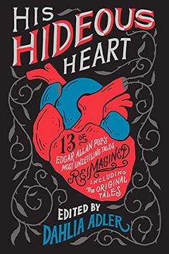 portada His Hideous Heart: 13 of Edgar Allan Poe'S Most Unsettling Tales Reimagined (in English)