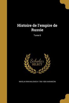 portada Histoire de l'empire de Russie; Tome 6 (en Francés)