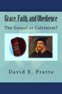 portada Grace, Faith, and Obedience: The Gospel or Calvinism?