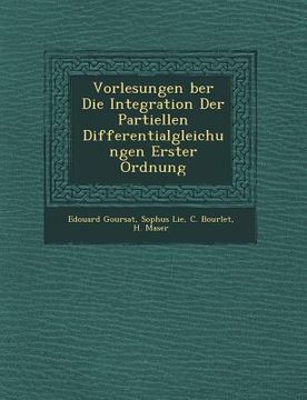 portada Vorlesungen Ber Die Integration Der Partiellen Differentialgleichungen Erster Ordnung (in German)