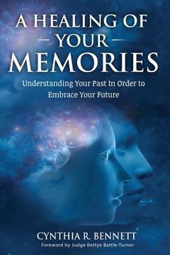 portada A Healing Of Your Memories: Understanding Your Past In Order To Embrace Your Future