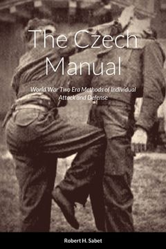 portada The Czech Manual: World War Two Era Methods of Individual Attack and Defense (en Inglés)