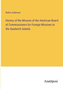 portada History of the Mission of the American Board of Commissioners for Foreign Missions to the Sandwich Islands (en Inglés)