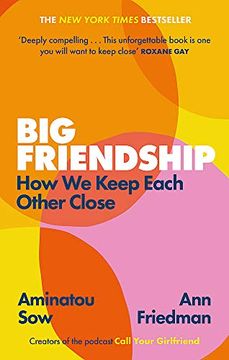 portada Big Friendship: How we Keep Each Other Close 