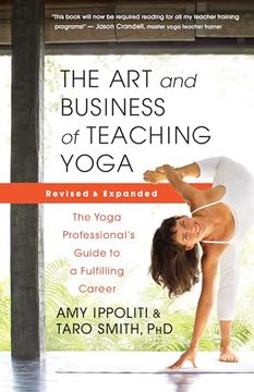 portada The art and Business of Teaching Yoga (Revised): The Yoga Professional’S Guide to a Fulfilling Career (en Inglés)