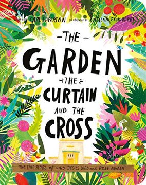 portada The Garden, the Curtain, and the Cross Board Book: The True Story of why Jesus Died and Rose Again (Tales That Tell the Truth) (en Inglés)