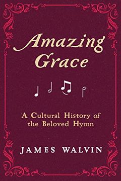 portada Amazing Grace: A Cultural History of the Beloved Hymn (en Inglés)