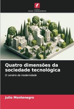 portada Quatro Dimensões da Sociedade Tecnológica: O Cenário da Modernidade