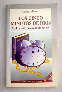 Libro Los Cinco Minutos De Dios Breves Reflexiones Para Cada Dia Del Ano Con La Biblia Con La Vida Diaria Milagro Alfonso Isbn Comprar En Buscalibre