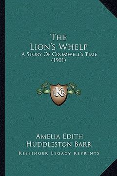 portada the lion's whelp: a story of cromwell's time (1901) (en Inglés)