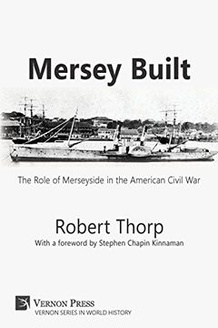 portada Mersey Built: The Role of Merseyside in the American Civil War (Paperback, B&W Edition) (Series in World History)