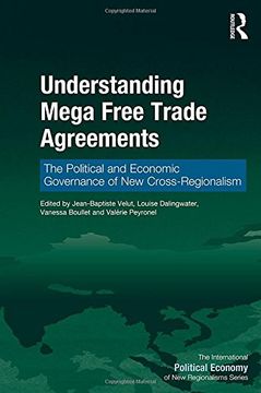 portada Understanding Mega Free Trade Agreements: The Political and Economic Governance of New Cross-Regionalism (en Inglés)