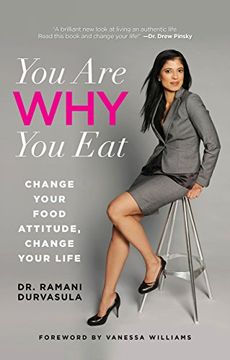 portada You Are Why You Eat: Change Your Food Attitude, Change Your Life (en Inglés)