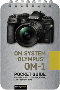 portada Om System "Olympus" Om-1: Pocket Guide: Buttons, Dials, Settings, Modes, and Shooting Tips (The Pocket Guide Series for Photographers) (en Inglés)