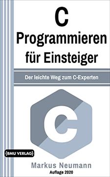portada C Programmieren: Für Einsteiger: Der Leichte weg zum C-Experten (Einfach Programmieren Lernen, Band 8) (en Alemán)