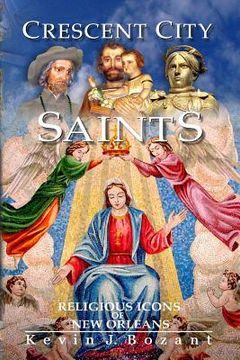 portada Crescent City Saints: Religious Icons of New Orleans (en Inglés)
