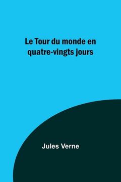 portada Le Tour du monde en quatre-vingts jours (en Francés)