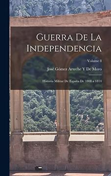 portada Guerra de la Independencia: Historia Militar de España de 1808 a 1814; Volume 8