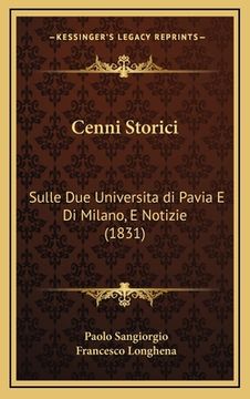 portada Cenni Storici: Sulle Due Universita di Pavia E Di Milano, E Notizie (1831) (en Italiano)