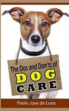 portada The DOS and Don?ts of Dog Care: Taking Care of Your Dog (in English)